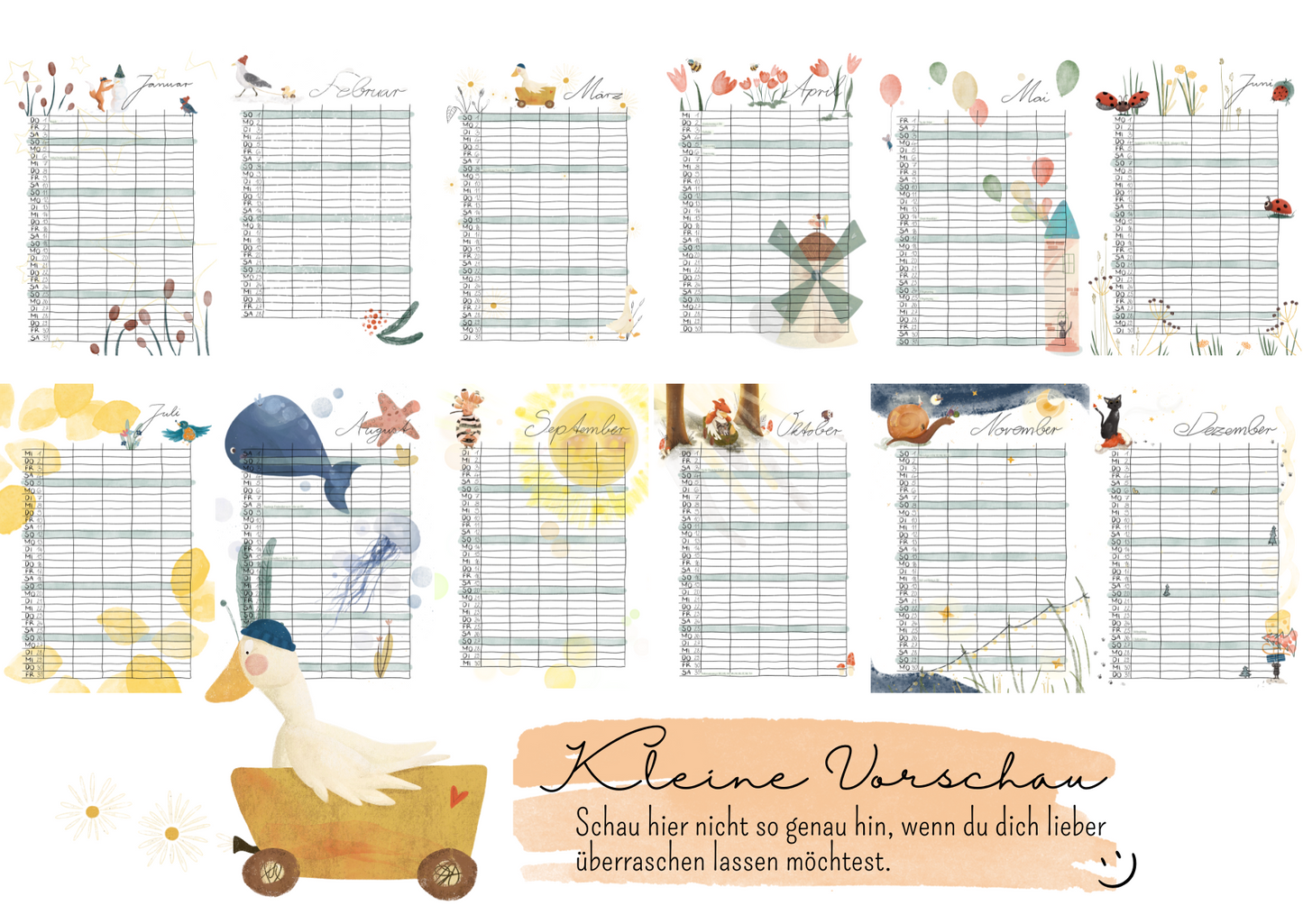 Hier eine kleine Vorschau aller 12 Monatsseiten des Jahresplaners. Eingebaute Motive sind z.B. Füchse, Vögel, Schneemann mit Zauberhut, Möwe, Gänse Tulpen, Bienen, Luftballons, Katzen, Zitronen, Blumen, Meerestiere, Mäuse, Schnecke beim Laternenumzug