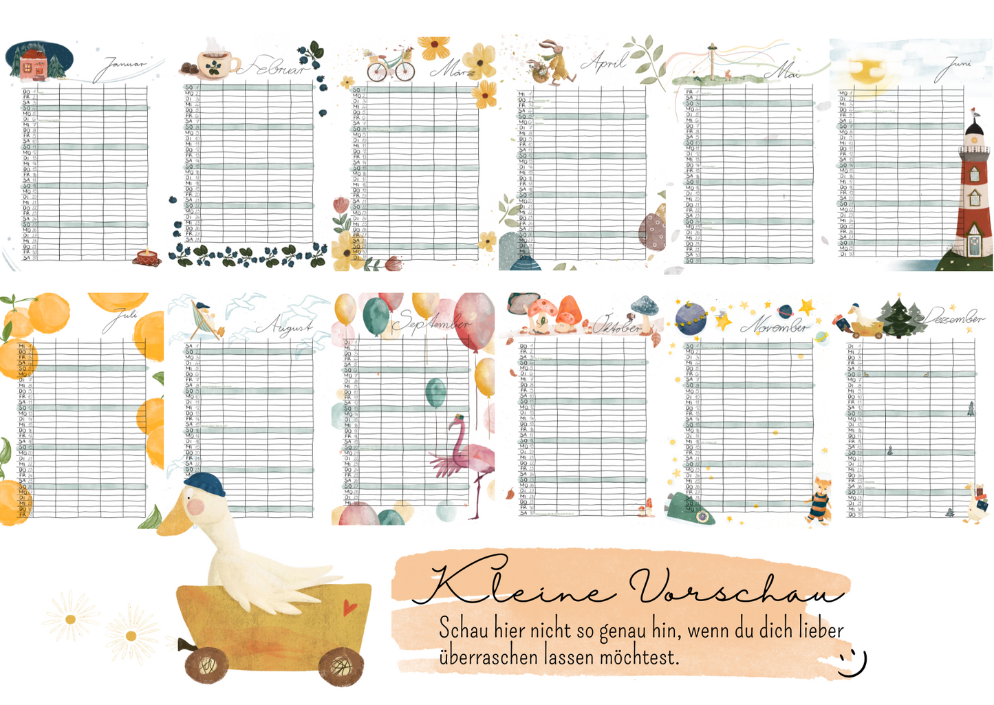 Hier eine kleine Vorschau aller 12 Monatsseiten des Jahresplaners. Aus Kreide und Aquarell gezeichnete Motive sind z.B. Kakaotasse, Fahrrad, Blumen, lustige Hasen, Maibaum mit bunten Bändern und Kindern, Leuchtturm, Orangen, Gänse, pink Flamingo, Luftballons, Pilze, Fuchs im Weltraum u.a. im hyggeligen boho Stil