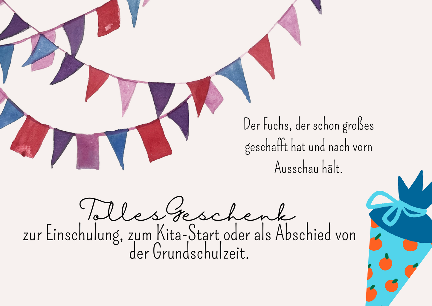 Zuckertüte und bunte Girlande - Der Fuchs, der schon großes geschafft hat und nach vorn Ausschau hält. Tolles Geschenk zur Einschulung, zum Kita-Start oder als Abschied von der Grundschulzeit.